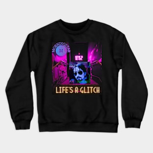 Life's A Glitch Crewneck Sweatshirt